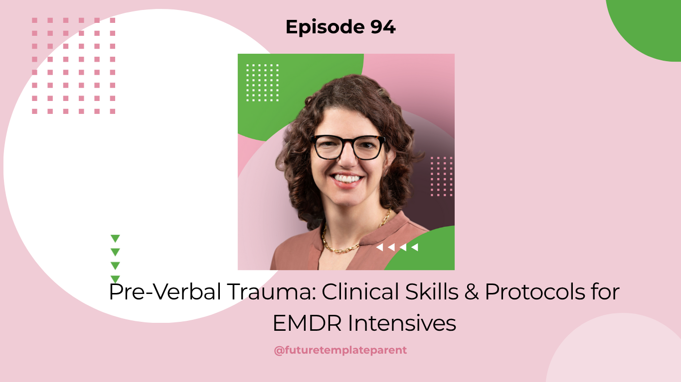 EP 94 – Pre-Verbal Trauma: Clinical Skills & Protocols for EMDR ...